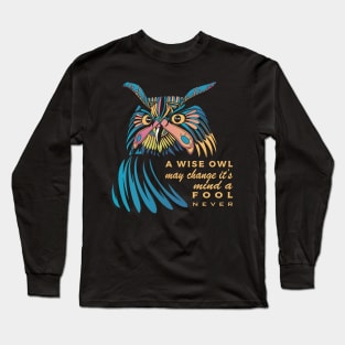 Mystic Owl "A wise owl may change it's mind a fool never" Long Sleeve T-Shirt